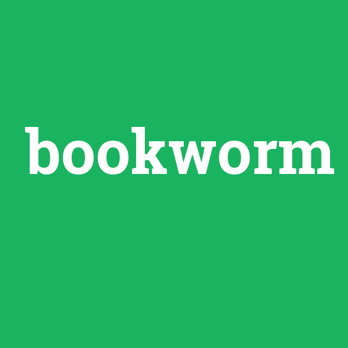 bookworm, bookworm nedir ,bookworm ne demek