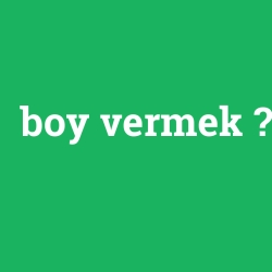 boy vermek foto galeri