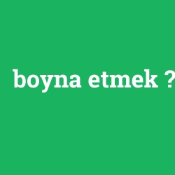 boyna etmek