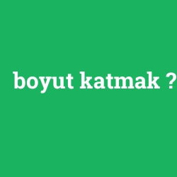 boyut katmak