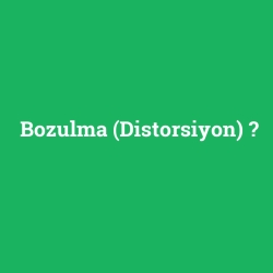 Bozulma (Distorsiyon)