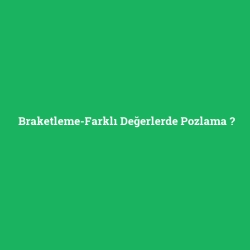Braketleme-Farklı Değerlerde Pozlama