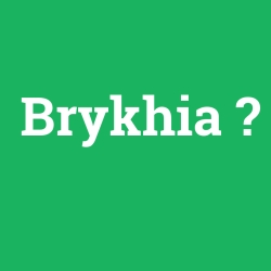 Brykhia foto galeri
