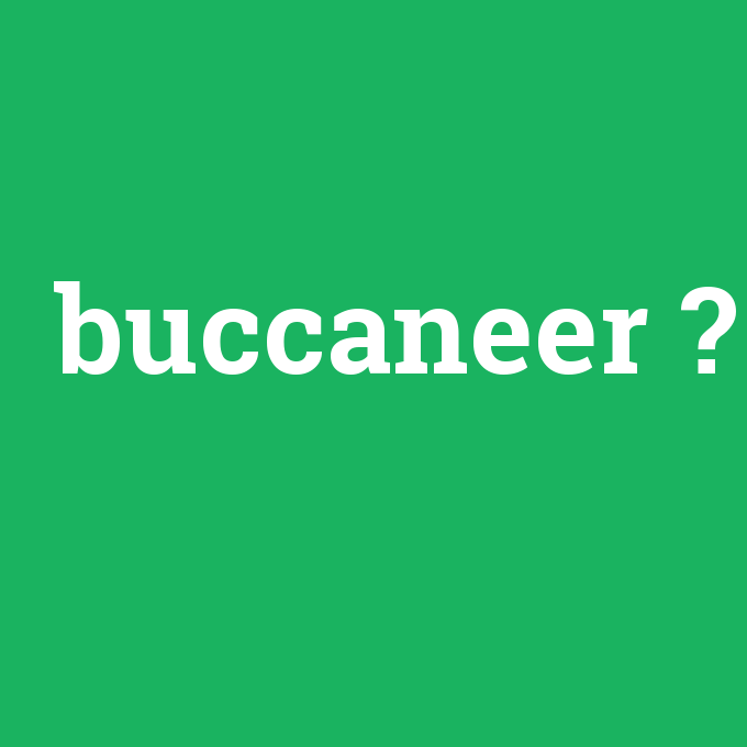 buccaneer, buccaneer nedir ,buccaneer ne demek