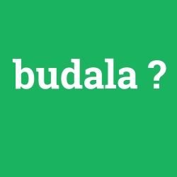 budala