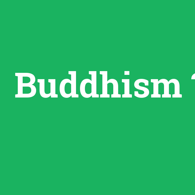 Buddhism, Buddhism nedir ,Buddhism ne demek