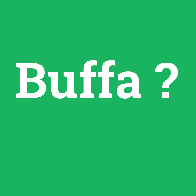 Buffa, Buffa nedir ,Buffa ne demek