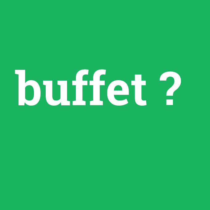 buffet, buffet nedir ,buffet ne demek