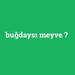 buğdaysı meyve
