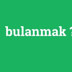 bulanmak