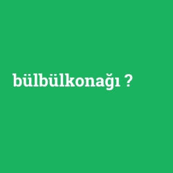bülbülkonağı