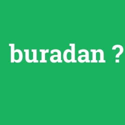 buradan