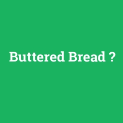Buttered Bread foto galeri