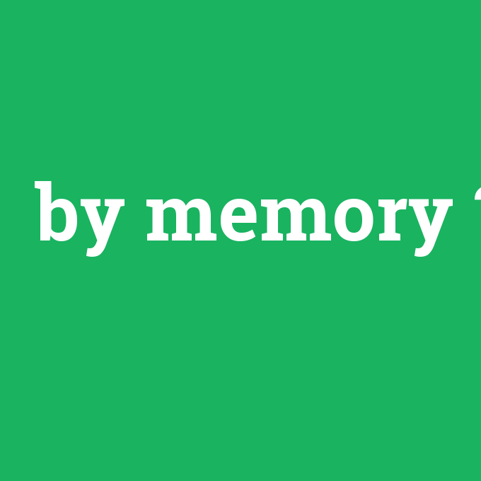 by memory, by memory nedir ,by memory ne demek