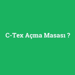 C-Tex Açma Masası