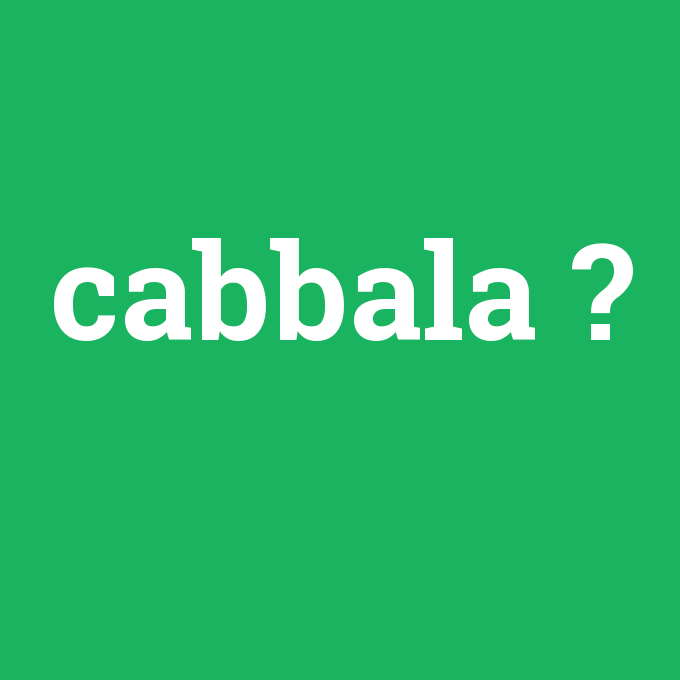 cabbala, cabbala nedir ,cabbala ne demek