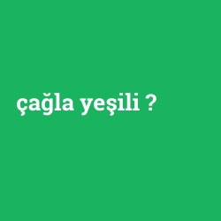 çağla yeşili