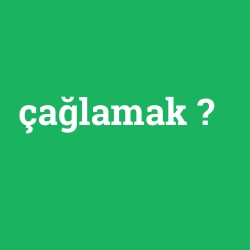 çağlamak
