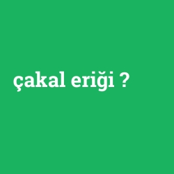 çakal eriği