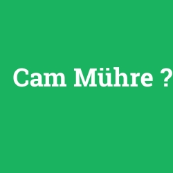 Cam Mühre