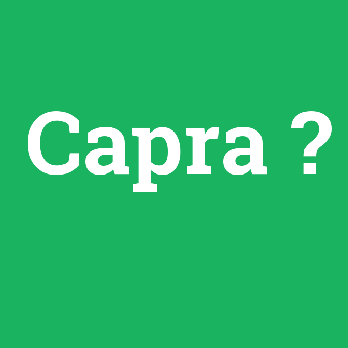 Capra, Capra nedir ,Capra ne demek