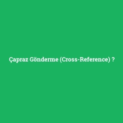Çapraz Gönderme (Cross-Reference) foto galeri