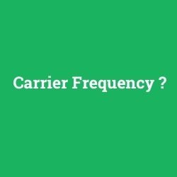 Carrier Frequency