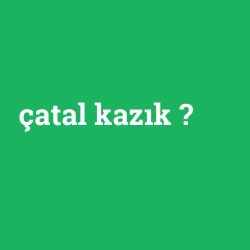 çatal kazık