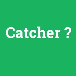 Catcher