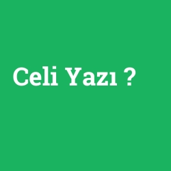 Celi Yazı