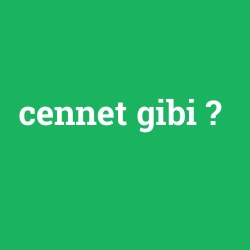 cennet gibi
