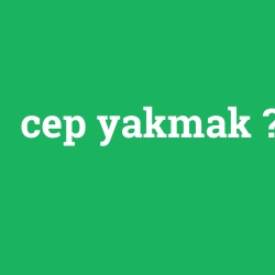 cep yakmak