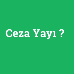 Ceza Yayı