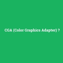 cga-color-graphics-adapter-ne-demek-anlami-nedir