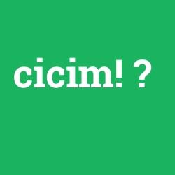 cicim!