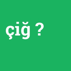 çiğ