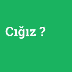Cığız foto galeri