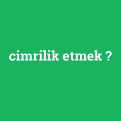 cimrilik etmek foto galeri