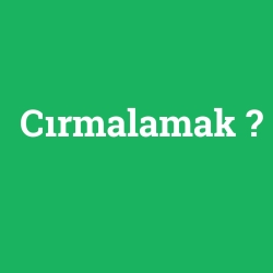Cırmalamak