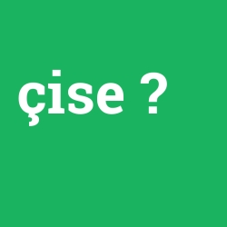 çise