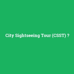 City Sightseeing Tour (CSST)
