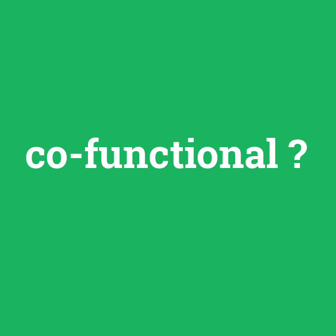 co-functional, co-functional nedir ,co-functional ne demek
