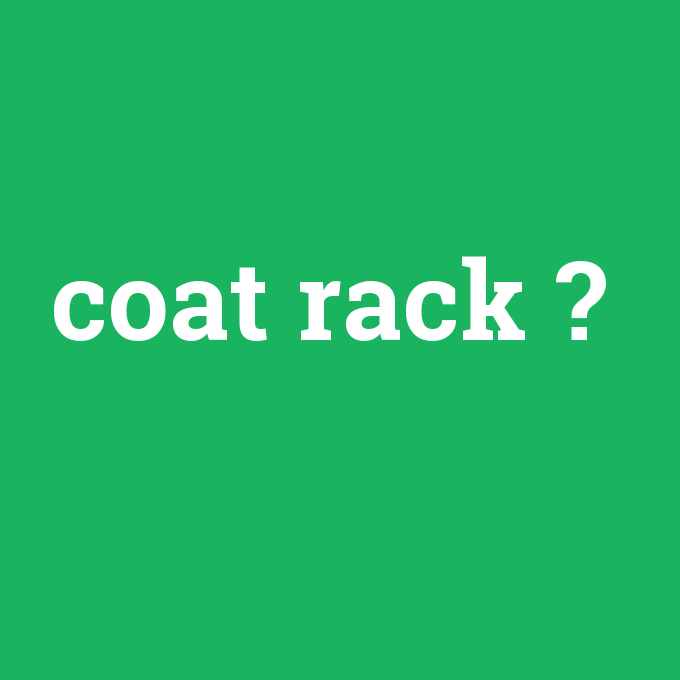 coat rack, coat rack nedir ,coat rack ne demek