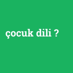 çocuk dili