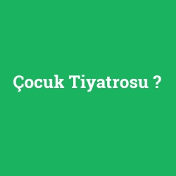 Çocuk Tiyatrosu foto galeri