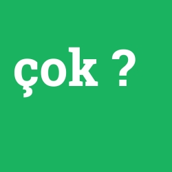 çok