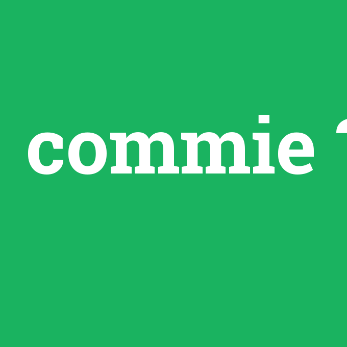 commie, commie nedir ,commie ne demek