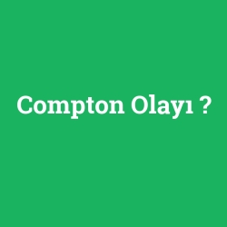 Compton Olayı
