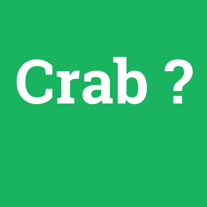 Crab, Crab nedir ,Crab ne demek