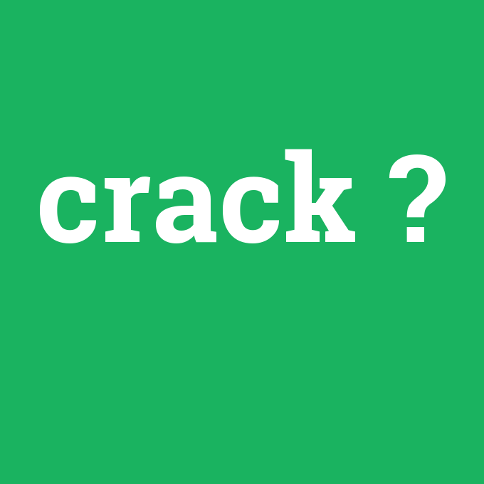 crack, crack nedir ,crack ne demek